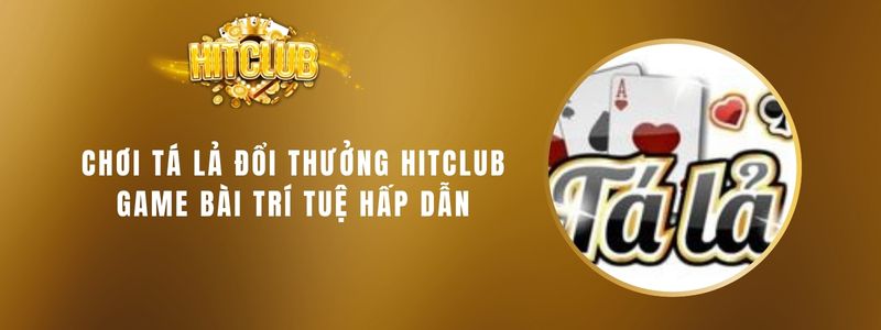 1 choi ta la doi thuong hitclub