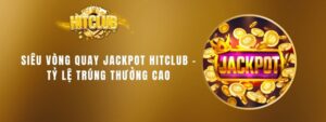 1 sieu vong quay jackpot hitclub